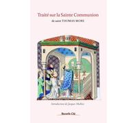 Traité sur la sainte communion de Thomas More - Jacques Mulliez - Nouvelle Cite - broché - Livre