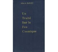 Traité sur le feu cosmique - BAILEY ALICE A. - Lucis Eds - relié - Livre