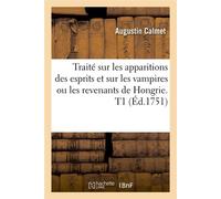 Traité sur les apparitions des esprits et sur les vampires ou les revenants de Hongrie. T1 (Éd.1751) - Dom Augustin Calmet - Hachette Bnf - broché - Livre