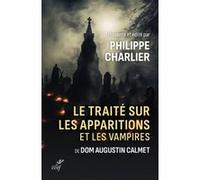 Traite sur les apparitions et les vampires CALMET A. (Auteur), Philippe Charlier (Auteur)
