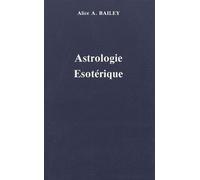 Traité Sur Les Sept Rayons - Volume 3, Astrologie Ésotérique