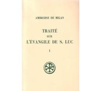 Traité sur l'évangile de saint Luc, tome 1