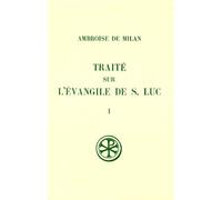 Traité sur l'évangile de saint Luc, tome 1