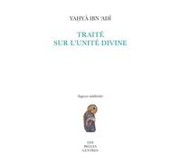 Traité sur l'unité divine - Yahya Ibn Adi - Belles Lettres - broché - Essai