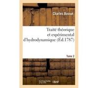 Traité théorique et expérimental d'hydrodynamique. Tome 2 Charles Bossut (Auteur)