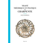 Traité théorique et pratique de charpente - - Louis Mazerolle - Vial - Beau livre