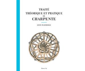 Traité théorique et pratique de charpente - - Louis Mazerolle - Vial - Beau livre