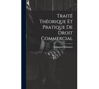 Traité Théorique Et Pratique De Droit Commercial