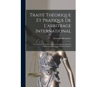 Traité Théorique Et Pratique De L'arbitrage International
