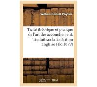 Traité Théorique Et Pratique De L'art Des Accouchements - Traduit Sur La 2e Édition Anglaise