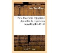 Traité théorique et pratique des salles de respiration nouvelles - Jean Sales-Girons - Hachette Bnf - broché - Livre