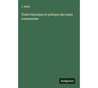 Traité théorique et pratique des taxes communales