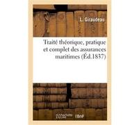 Traité théorique, pratique et complet des assurances maritimes Giraudeau L (Auteur)