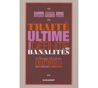 Traité ultime voire définitif des banalités: A l'usage des gens exceptionnels qui ne veulent pas le rester