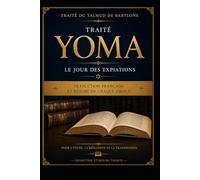 Traité Yoma: Traduction française et résumé de chaque amoud