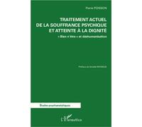 Traitement actuel de la souffrance psychique et atteinte à la dignité "Bien n'être" et déshumanisation - Pierre Poisson - L'harmattan - broché - Essai