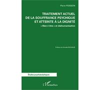 Traitement actuel de la souffrance psychique et atteinte à la dignité: Bien n'être" et déshumanisation"