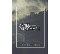 Traitement Apnée du Sommeil | Carnet de Suivi sur 3 mois: Diagnostiqué(e) pour un Syndrome d’Apnées du Sommeil et doté(e) d’un appareil de ... aidera dans le suivi de votre traitement.