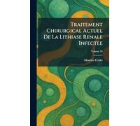 Traitement Chirurgical Actuel De La Lithiase Renale Infectee