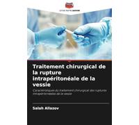 Traitement chirurgical de la rupture intrapéritonéale de la vessie: Caractéristiques du traitement chirurgical des ruptures intrapéritonéales de la vessie
