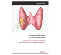 Traitement Chirurgical des Goitres Plongeants: Quelle sont les Critères d’Indication pour Choisir une Voie d’abord Combinée ?