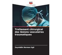 Traitement chirurgical des lésions vasculaires traumatiques