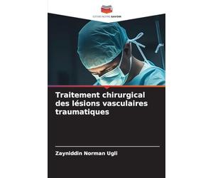 Traitement chirurgical des lésions vasculaires traumatiques