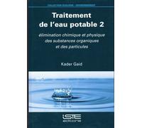 Traitement De L?Eau Potable - Tome 2, Elimination Chimique Et Physique Des Substances Organiques Et Des Particules