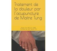 Traitement de la douleur par l’acupuncture de Maitre Tung