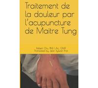 Traitement de la douleur par l’acupuncture de Maitre Tung