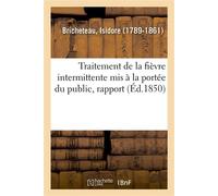 Traitement de la fièvre intermittente mis à la portée du public, rapport Académie nationale de médecine - Isidore Bricheteau - Hachette Bnf - broché - Livre