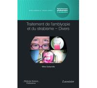 Traitement de l'amblyopie et du strabisme - Divers. Volume 5 - coffret Ophtalmologie pédiatrique et strabismes Traitement de l'amblyopie et du strabisme, Divers - Pascal Dureau - Medecine Science Publ