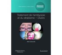 Ophtalmologie Pédiatrique Et Strabismes - Volume 5, Traitement De L'amblyopie Et Du Strabisme - Divers