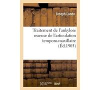 Traitement de l'ankylose osseuse de l'articulation temporo-maxillaire - Lando - Hachette Bnf - broché - Livre