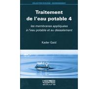 Traitement De L'eau Potable - Tome 4, Les Membranes Appliquées À L'eau Potable Et Au Dessalement