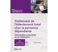 Traitement de l'édentement total chez la personne dépendante Intervention à domicile ou en institution. - Thierry Delcambre - Cdp - broché - Scolaire / Universitaire
