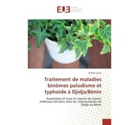 Traitement de maladies binômes paludisme et typhoïde à Djidja/Bénin Acquisition et mise en oeuvre de savoirs médicaux africains chez les communautés de Djidja au Bénin - Gilbert Coovi - Universitaires