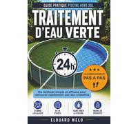 Traitement d'eau verte | La méthode simple et efficace pour retrouver une piscine cristalline en 24 h: Rattrapez une eau verte, éliminez les algues et ... une eau claire et saine pour votre piscine.