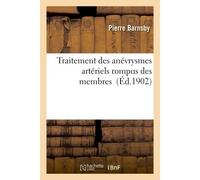 Traitement des anévrysmes artériels rompus des membres - Barnsby - Hachette Bnf - broché - Livre