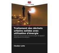 Traitement des déchets urbains solides avec utilisation d'énergie: Évaluation économique des technologies de digestion anaérobie et d'incinération