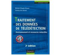 Traitement des données de télédétection - 2e éd - Environnement et ressources naturelles Environnement et ressources naturelles, 2ème édition - Michel-Claude Girard - Dunod - broché - Scolaire / Unive