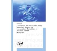 Traitement des eaux usées dans les usines textiles par coagulation-floculation et procédé Fenton. Monographie - Wafa Guedri - P.academiques Francophones - broché - Monographie
