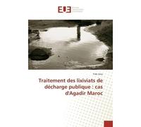 Traitement des lixiviats de décharge publique : cas d'Agadir Maroc - Yidir Jirou - Universitaires Europeennes - broché - Livre