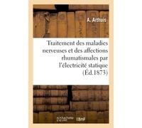 Traitement des maladies nerveuses et des affections rhumatismales par l'électricité statique - Arthuis - Hachette Bnf - broché - Livre