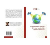 Traitement des mesures GPS pour le calcul de réseaux régionaux - Kouadio Séverin M'Bra - Universitaires Europeennes - broché - Essai