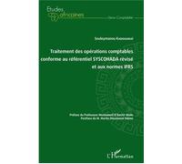 Traitement des opérations comptables conforme au référentiel SYSCOHADA révisé et aux normes IFRS Souleymanou Kadouamai (Auteur)