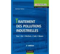 Traitement des pollutions industrielles - 2ème édition - Eau. Air. Déchets. Sols. Boues - Emilian Koller - Dunod - broché - Etude