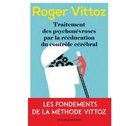 Traitement des psychonévroses par la rééducation du contrôle cérébral: Le Vittoz aujourd'hui