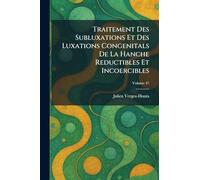 Traitement Des Subluxations Et Des Luxations Congenitals De La Hanche Reductibles Et Incoercibles