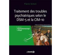 Traitement des troubles psychiatriques selon le DSM 5 et la CIM-10 2016 - Pierre Schulz - De Boeck Supérieur - broché - Scolaire / Universitaire